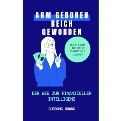 Abbildung von Arm geboren reich geworden: Der Weg zur finanziellen Intelligenz