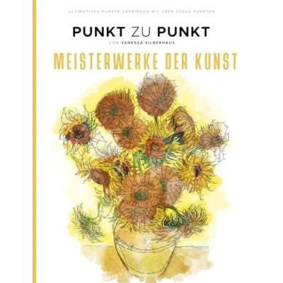 Abbildung von Meisterwerke der Kunst Punkt zu Bilder Ultimatives Punkte Verbinden mit über 30000 Punkten: 40 Faszinierende Motive zur Entspannung und Stressabbau Malbuch für Erwachsene