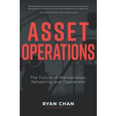 Abbildung von Asset Operations: The Future of Maintenance, Reliability, and Operations