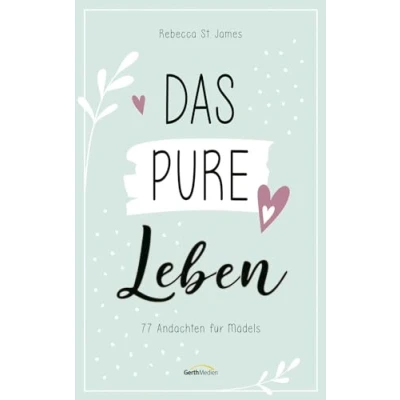 Abbildung von Das pure Leben: 77 Andachten für Mädels (Jugendbuch)