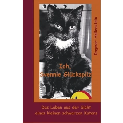 Abbildung von Ich, Svennie Glückspilz: Das Leben aus der Sicht eines kleinen schwarzen Katers