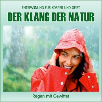 Abbildung von der Klang Natur Regen mit Gewitter (ohne Musik) Naturklänge für Körper und Geist Entspannung Wellness die Seele