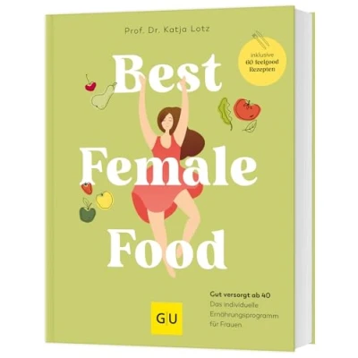 Abbildung von Best Female Food: Gut versorgt ab 40 das individuelle Ernährungsprogramm für Frauen
