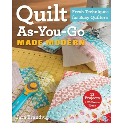 Abbildung von Quilt As You Go Made Modern: Fresh Techniques for Busy Quilters
