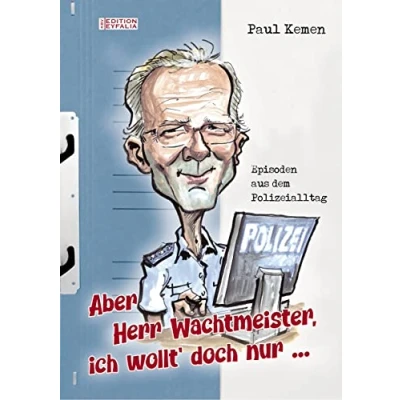 Abbildung von Aber Herr Wachtmeister, ich wollt’ doch nur ...: Episoden aus dem Polizeialltag (Edition Eyfalia)