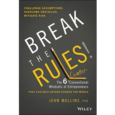 Abbildung von Break the Rules!: Six Counter Conventional Mindsets of Entrepreneurs That Can Help Anyone Change World: 6 ... World