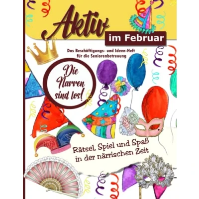 Abbildung von Aktiv im Februar: Ein Ideen und Beschäftigungsheft für die Seniorenbetreuung, Alltagsbegleiter oder zu Hause: ... Spiel, Spaß Rätsel das ganze Jahr.)