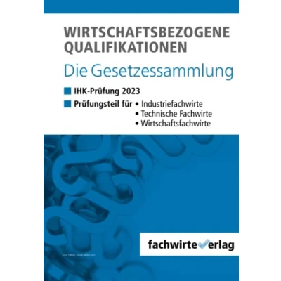 Abbildung von Wirtschaftsbezogene Qualifikationen: die Gesetzessammlung für IHK Prüfung