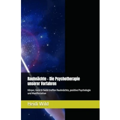 Abbildung von Rauhnächte Die Psychotherapie unserer Vorfahren: Körper, Geist &amp; Seele treffen Rauhnächte, positive Psychologie und Manifestation