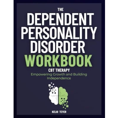 Abbildung von The Dependent Personality Disorder Workbook: Empowering Growth and Building Independence