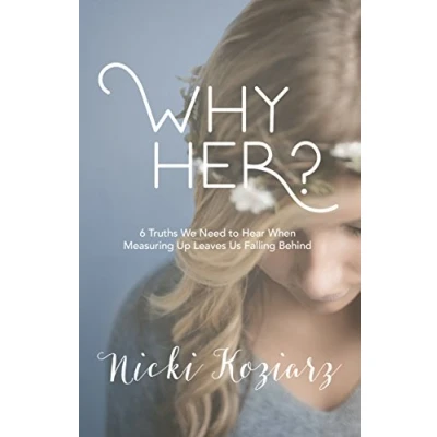 Abbildung von Why Her?: 6 Truths We Need to Hear When Measuring Up Leaves Us Falling Behind