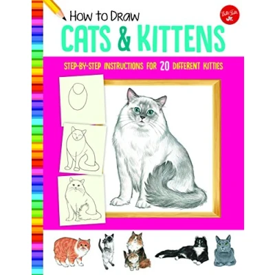 Abbildung von How to Draw Cats &amp; Kittens: Step By Instructions for 20 Different Kitties (Learn Draw)