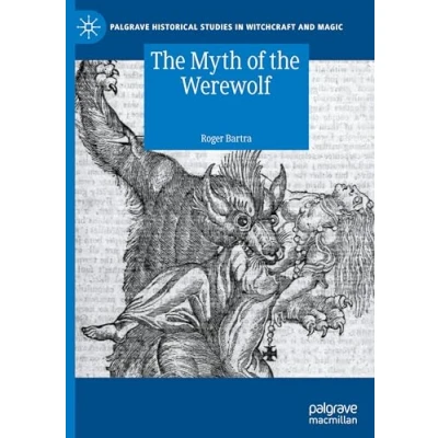Abbildung von the Myth of Werewolf (Palgrave Historical Studies in Witchcraft and Magic)