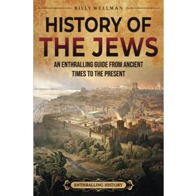 Abbildung von History of the Jews: An Enthralling Guide from Ancient Times to Present (Religion in Past Times)