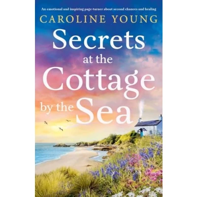 Abbildung von Secrets at the Cottage by Sea: An emotional page turner about starting over and finding happiness (Welcome to Anglesey, Band 2)