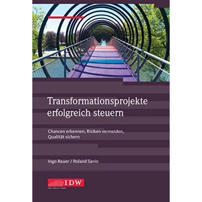 Abbildung von Transformationsprojekte erfolgreich steuern: Chancen erkennen, Risiken vermeiden, Qualität sichern