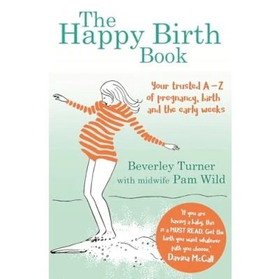 Abbildung von the Happy birth Book: Your trusted A Z of pregnancy, and early weeks