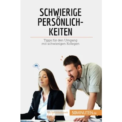 Abbildung von Schwierige Persönlichkeiten: Tipps für den Umgang mit schwierigen Kollegen (Coaching)