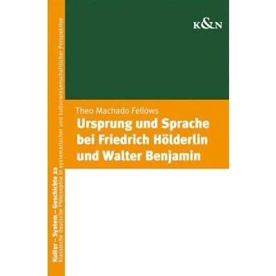 Abbildung von Ursprung und Sprache bei Friedrich Hölderlin Walter Benjamin (Kultur System Geschichte)