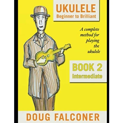 Abbildung von UKULELE BEGINNER TO BRILLIANT BOOK 2: INTERMEDIATE: A COMPLETE METHOD FOR PLAYING THE