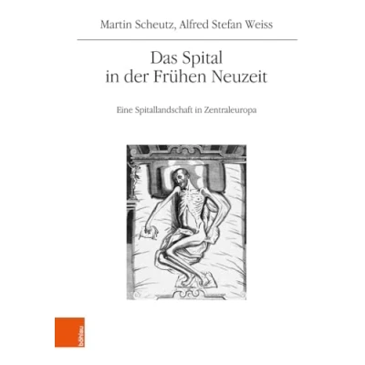 Abbildung von Das Spital in der Frühen Neuzeit: Eine Spitallandschaft Zentraleuropa (Mitteilungen des Instituts für Österreichische Geschichtsforschung / Ergänzungsbände)