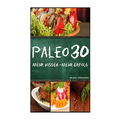 Abbildung von Paleo 30: mehr WISSEN Erfolg (Steinzeiternährung, 30 Tage Programm, Steinzeit Diät, KOMPAKT)
