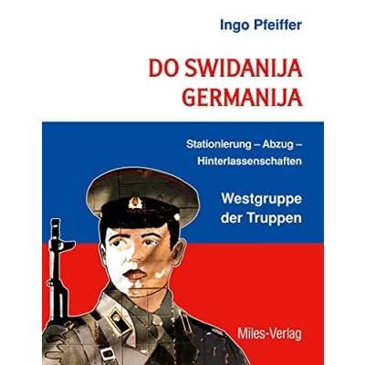 Abbildung von Do swidanija Germanija: Stationierung Abzug Hinterlassenschaften Westgruppe der Truppen
