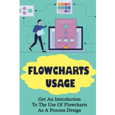 Abbildung von Flowcharts Usage: Get An Introduction To The Use Of As A Process Design