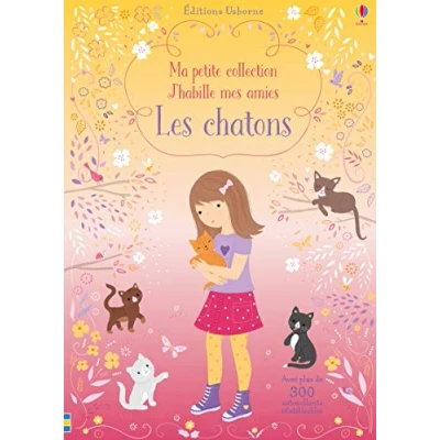 Abbildung von Les chatons Ma petite collection J&#039;habille mes amies: Avec plus de 300 autocollants réutilisables