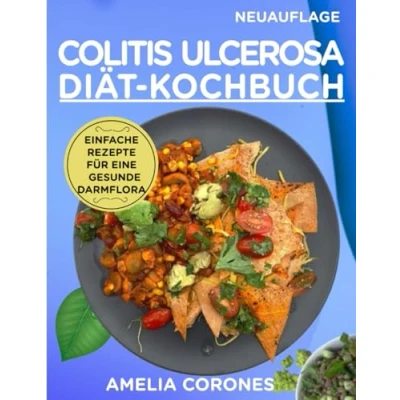 Abbildung von Kochbuch zur Ernährung bei Colitis ulcerosa: Einfache Rezepte für eine gesunde Darmflora