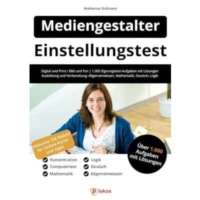 Abbildung von Einstellungstest Mediengestalter: Digital und Print / Bild Ton 1.000 Eignungstest Aufgaben mit Lösungen Ausbildung Vorbereitung: ... Mathe, Deutsch, Logik, Konzentration