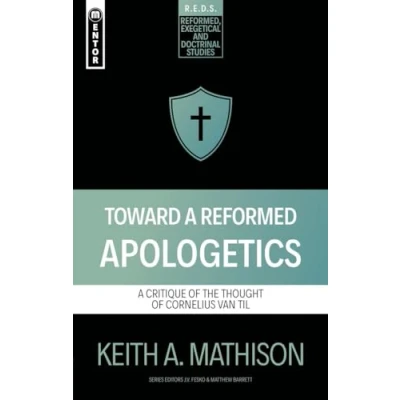 Abbildung von Toward A Reformed Apologetics: Critique of the Thought Cornelius Van Til (Reformed Exegetical Doctrinal Studies)