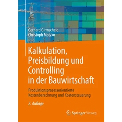 Abbildung von Kalkulation, Preisbildung und Controlling in der Bauwirtschaft: Produktionsprozessorientierte Kostenberechnung Kostensteuerung