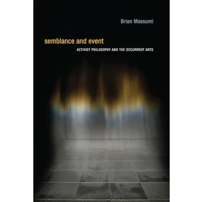 Abbildung von Semblance and Event: Activist Philosophy the Occurrent Arts (Technologies of Lived Abstraction)