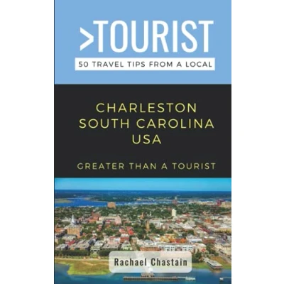 Abbildung von Greater Than a Tourist Charleston South Carolina USA: 50 Travel Tips from Local (Greater Carolina, Band 3)