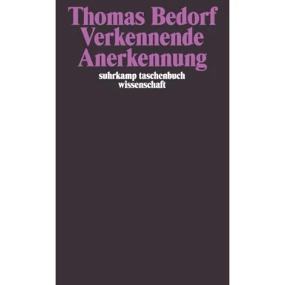 Abbildung von Verkennende Anerkennung: Über Identität und Politik (suhrkamp taschenbuch wissenschaft)