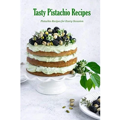 Abbildung von Tasty Pistachio Recipes: Recipes for Every Occasion: I Love Yummy Cookbook! Book