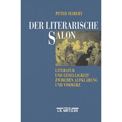 Abbildung von Der literarische Salon: Literatur und Geselligkeit zwischen Aufklärung Vormärz