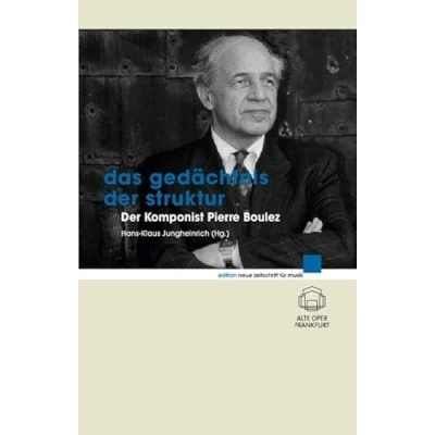 Abbildung von Das Gedächtnis Der Struktur: Komponist Pierre Boulez (edition neue zeitschrift für musik)