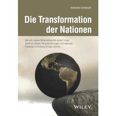 Abbildung von Die Transformation der Nationen: Wie sich unsere Wirtschaftspolitik ändern muss, damit wir globale Herausforderungen und nationale Interessen in Einklang bringen können