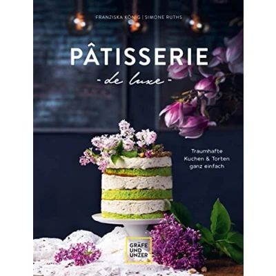 Abbildung von Pâtisserie de luxe: Traumhafte Kuchen und Torten ganz einfach
