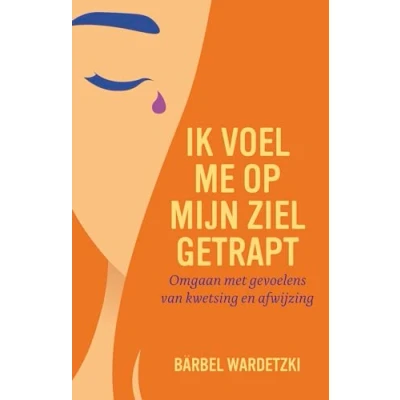 Abbildung von Ik voel me op mijn ziel getrapt: omgaan met gevoelens van kwetsing en afwijzing