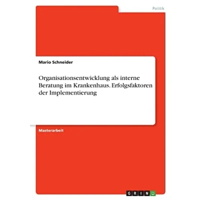 Abbildung von Organisationsentwicklung als interne Beratung im Krankenhaus. Erfolgsfaktoren der Implementierung