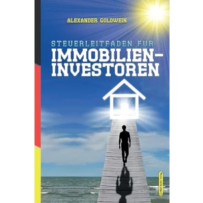 Abbildung von Steuerleitfaden für Immobilieninvestoren: Der ultimative Steuerratgeber Privatinvestitionen in Wohnimmobilien