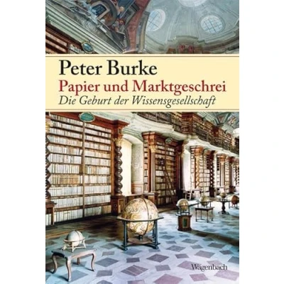 Abbildung von Papier und Marktgeschrei: Die Geburt der Wissensgesellschaft (Allgemeines Programm Sachbuch)