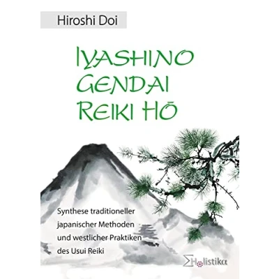 Abbildung von IYASHINO GENDAI Reiki HO: Synthese traditioneller japanischer Methoden und westlicher Praktiken des Usui