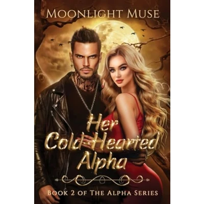 Abbildung von Her Cold Hearted Alpha: Book 2 of The Alpha Series