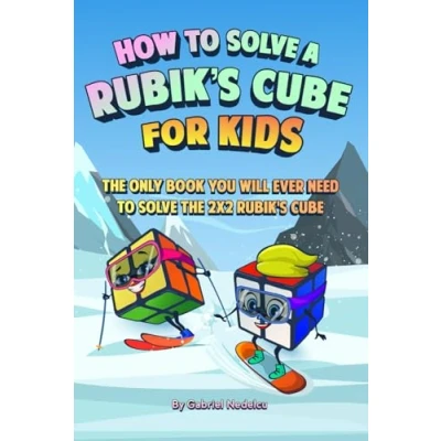 Abbildung von How to Solve a Rubik’s Cube for Kids: the Only Book Kids Will Ever Need 2x2 Rubik&#039;s (Solving Kids, Band 1)