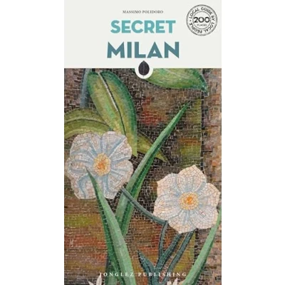 Abbildung von secret Milan: A Guide to the Unusual and Unfamiliar (Secret&#039; Guides)
