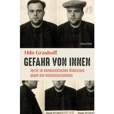 Abbildung von Gefahr von innen: Verrat im kommunistischen Widerstand gegen den Nationalsozialismus